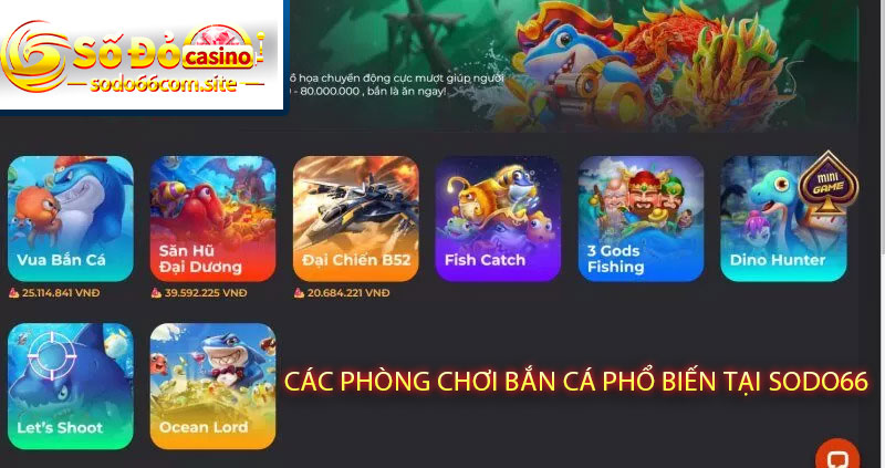 Các phòng chơi bắn cá phổ biến tại Sodo66