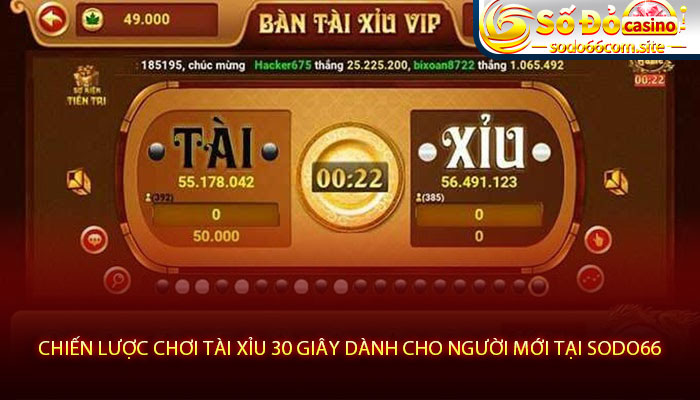 Chiến lược chơi Tài Xỉu 30 giây dành cho người mới tại Sodo66