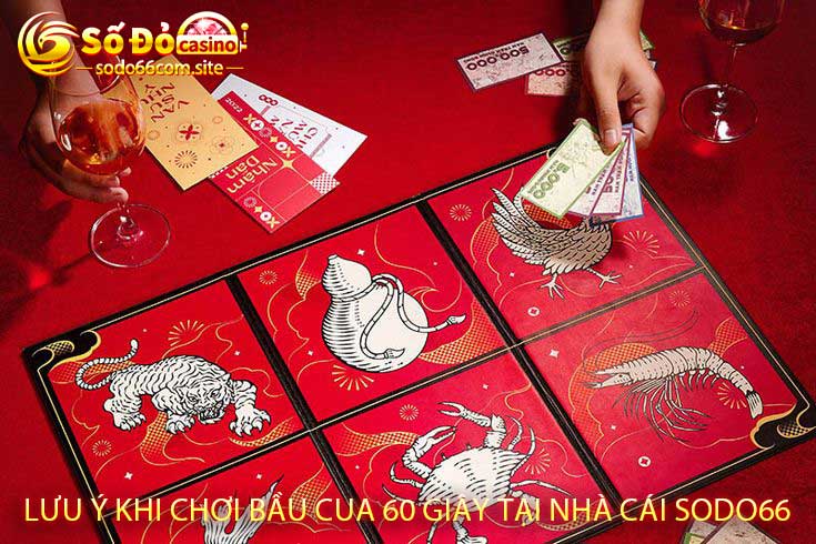 Lưu ý khi chơi Bầu cua 60 giây tại nhà cái Sodo66