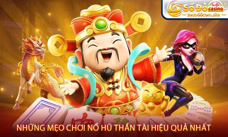 Những Mẹo Chơi Nổ Hũ Thần Tài Hiệu Quả Nhất